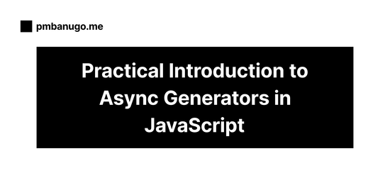 Contains the title of the post: Practical Introduction to Async Generators in JavaScript