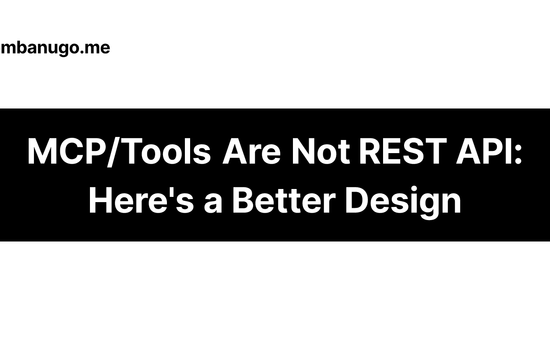 Contains the title of the post: MCP/Tools Are Not REST API: Here's a Better Design
