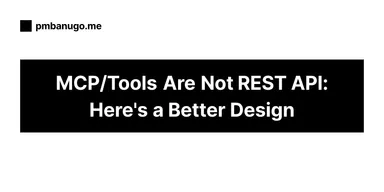 Contains the title of the post: MCP/Tools Are Not REST API: Here's a Better Design