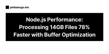 Contains the title of the post: Node.js Performance: Processing 14GB Files 78% Faster with Buffer Optimization