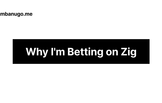 Contains the title of the post: The Road Ahead: Why I'm Going All-In on Zig