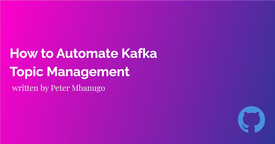 Contains the title of the post: How to Automate Kafka Topic Creation/Deletion Using GitHub Actions And JavaScript