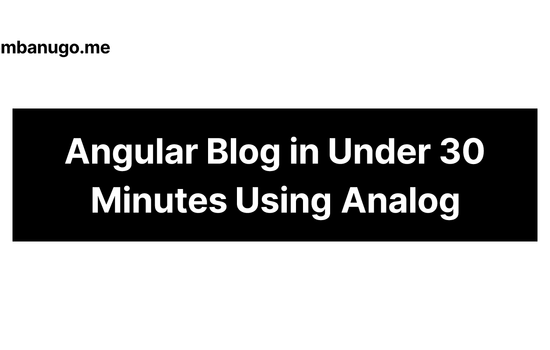 Contains the title of the post: Build a Blog with Angular In Under 30 Minutes, Using Analog