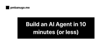 Contains the title of the post: Build Your First AI Agent in 10 Minutes (or Less)
