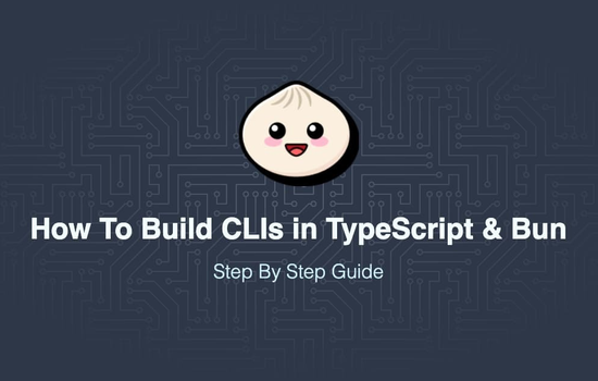 Contains the title of the post: How To Build CLI Using TypeScript and Bun